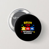 Bruh au-some Autismus-Bewusstsein Junge lustig Unt Button (Vorne & Hinten)