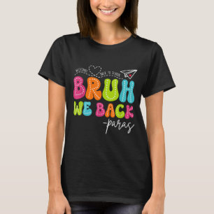 Bruh Back für Paraprofessionelle Lustige Rückkehr T-Shirt