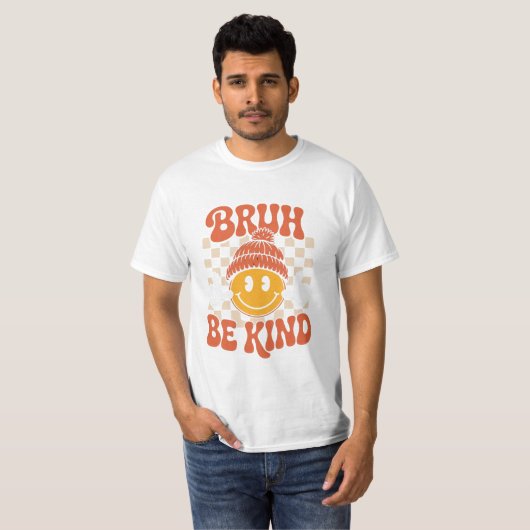 Bruh Be Kind - Retro Positivity T - Shirt (Vorne ganz)