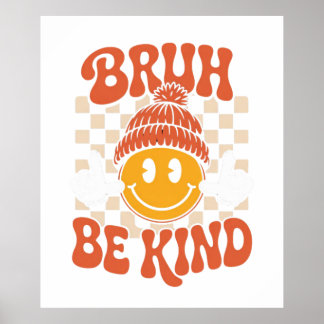 Bruh Be Kind - Retro Smiley Wall Art Poster