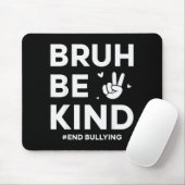 Bruh Be Kind Unity Day Kindness Orange Anti Bullyi Mousepad (Mit Mouse)