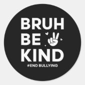 Bruh Be Kind Unity Day Kindness Orange Anti Bullyi Runder Aufkleber (Vorderseite)
