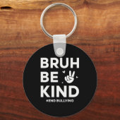 Bruh Be Kind Unity Day Kindness Orange Anti Bullyi Schlüsselanhänger (Vorderseite)