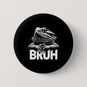 Bruh Bearded Dragon  Button (Vorderseite)