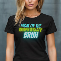 Bruh Birthday Parent Funny Neon Glow Blue Green T-