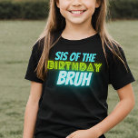 Bruh Birthday Sister Funny Neon Glow Blue Green T-Shirt<br><div class="desc">Eigener Text "sis of the" Geburtstag Bruh Jungs Geburtstag Design mit neon leuchtenden und lebendigen Farben von grün und blau.</div>