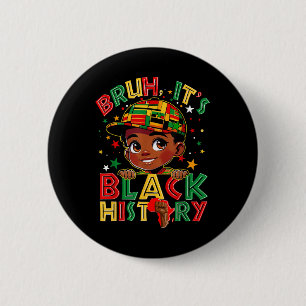 Bruh Black History Month Boys Melanin African Blac Button