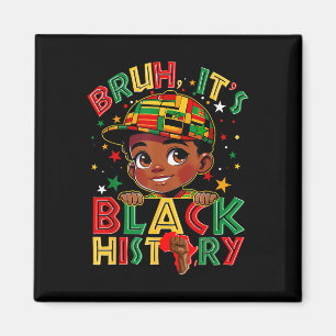 Bruh Black History Month Boys Melanin African Blac Magnet