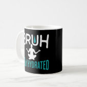 Bruh Bleibe Hydrated Meme Water Drink Yoga Pilates Kaffeetasse (Vorderseite Links)