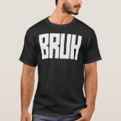 BRUH Bold Statement T-Shirt (Vorderseite)