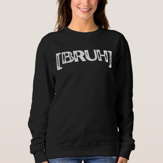 Bruh Brackets Distressed Bruh Sweatshirt (Vorderseite)
