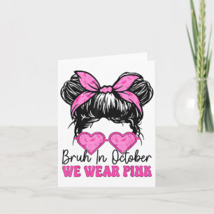 Bruh Breast Cancer Women im Oktober tragen wir NK  Karte