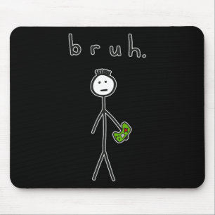 Bruh Bro Brah Niedliches Strichmännchen für Videos Mousepad