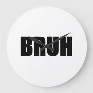 BRUH! Bruder-Straßen-Jargon-Wort-Trendy Hipster Große Wanduhr