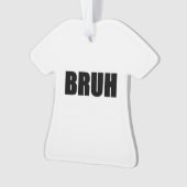 BRUH! Bruder-Straßen-Jargon-Wort-Trendy Hipster Ornament (Vorderseite)