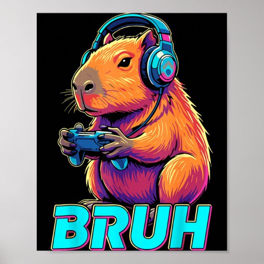 Bruh Capybara Funny Video Games Capybaras Poster (Vorne)
