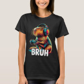 Bruh Capybaras Funny Video Games Capybara T-Shirt (Vorderseite)