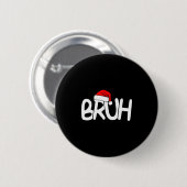 Bruh Christmas Santa Hat Funny Merry Xmas Funny Pa Button (Vorne & Hinten)