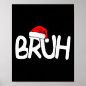 Bruh Christmas Santa Hat Funny Merry Xmas Funny Pa Poster (Vorne)