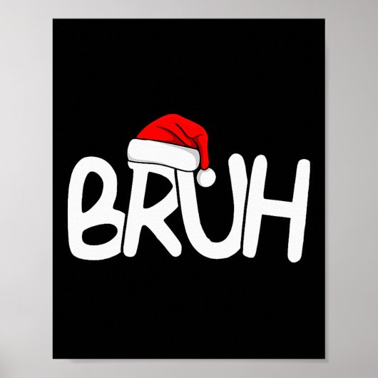 Bruh Christmas Santa Hat Funny Merry Xmas Funny Pa Poster (Vorne)