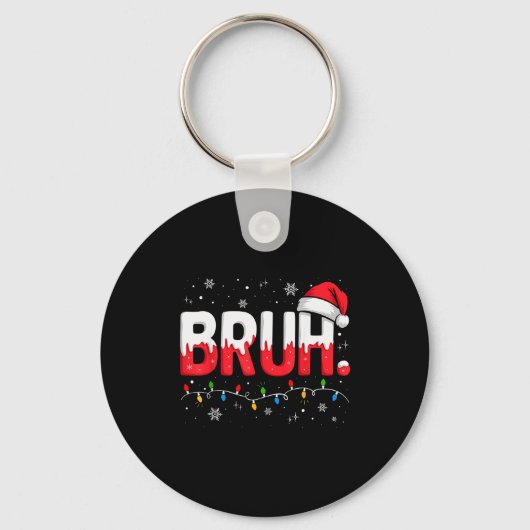 Bruh Christmas Shirt Funny Snow Santa Hat Xmas Lig Schlüsselanhänger (Vorderseite)