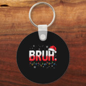 Bruh Christmas Shirt Funny Snow Santa Hat Xmas Lig Schlüsselanhänger (Vorderseite)