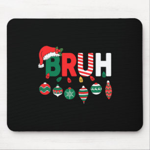 Bruh Christmas Shirt Kids Teens Boys Funny Family Mousepad