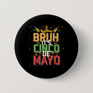 Bruh Cinco De Mayo Lasse Fiesta 5 De Mayo Mexican Button