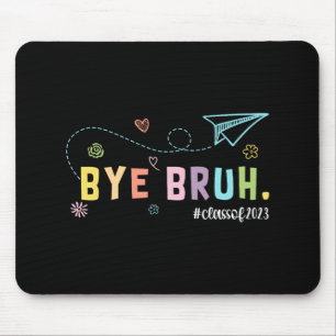 Bruh Cl von 2023 Lehrer am letzten Schultag sind w Mousepad