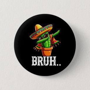 Bruh Dabbing Mexikanischer Kaktus Cinco De Mayo Ka Button