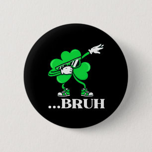 Bruh Dabbing Shamrock Lustiger St. Patrick's Day-T Button