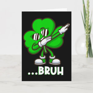 Bruh Dabbing Shamrock - Lustiger St. Patricks Tag Karte