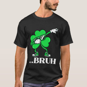 Bruh Dabbing Shamrock Lustiger St. Patricks Tag Te T-Shirt