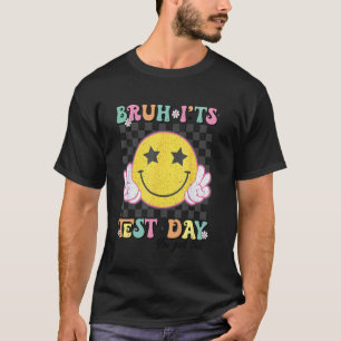 Bruh das ist2019s Testtag Du schaffst das Happy Fa T-Shirt