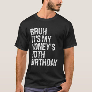 Bruh, das ist das 90. Geburtstag von My Honey Quee T-Shirt