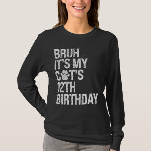 Bruh, das ist die zwölfte Geburtstagskatze meiner T-Shirt