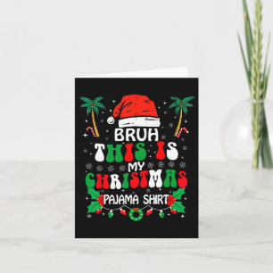 Bruh, das ist mein Weihnachten Pajama Shirt Funny  Karte