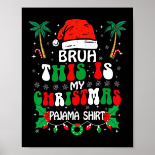 Bruh, das ist mein Weihnachten Pajama Shirt Funny Poster