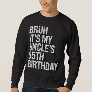 Bruh, das ist My Onkels 55. Geburtstag, King Happy Sweatshirt