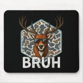 Bruh Deer Hunter Funny Deer Hunting Camo Men Teens Mousepad (Vorne)