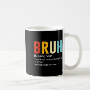 Bruh Definition Bruh Noun, Funny Sarcastic Quotes Kaffeetasse
