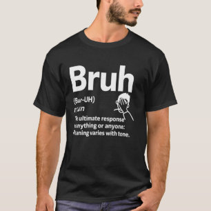 Bruh Definition Meme Lustig Sarkastischer Humor Fa T-Shirt