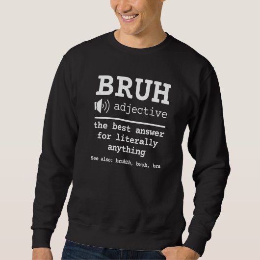 Bruh Dictionary Definition Meme Sarcastic Sprichwo Sweatshirt (Vorderseite)