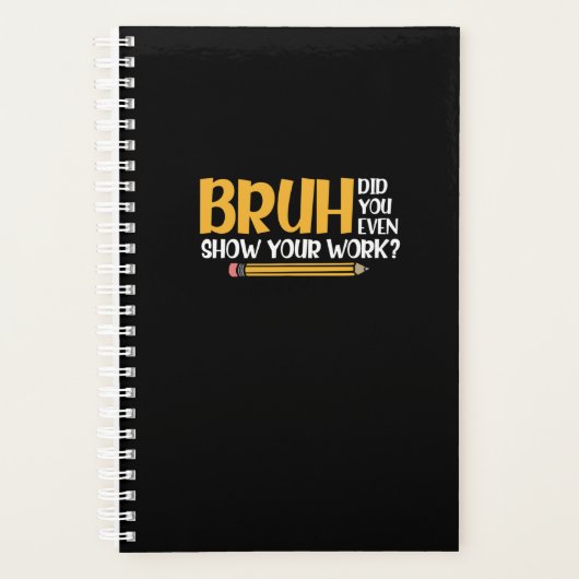 Bruh Did You Even Show Your Work Funny Math Planer (Vorderseite)