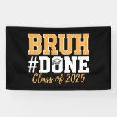 Bruh Done Class of 2025 Abschluss Graduate Banner (Horizontal)