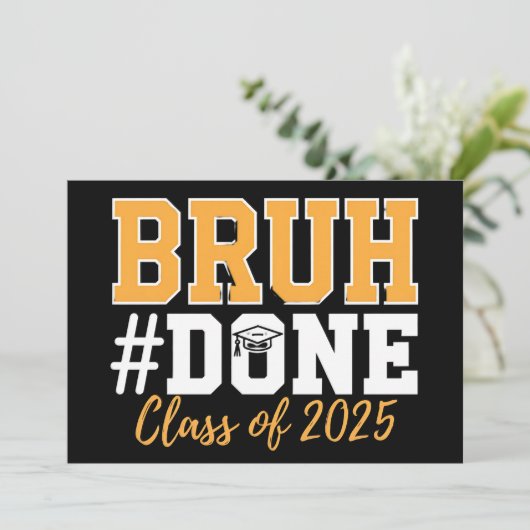 Bruh Done Class of 2025 Abschluss Graduate Einladung (Stehend Vorderseite)