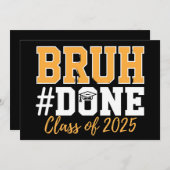 Bruh Done Class of 2025 Abschluss Graduate Einladung (Vorne/Hinten)