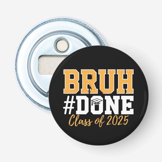 Bruh Done Class of 2025 Abschluss Graduate Flaschenöffner (Vorderseite)