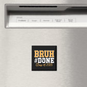 Bruh Done Class of 2025 Abschluss Graduate Magnet (In Situ (Geschirrspüler))