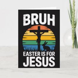 Bruh Easter Is For Jesus Christian Humor Card Karte